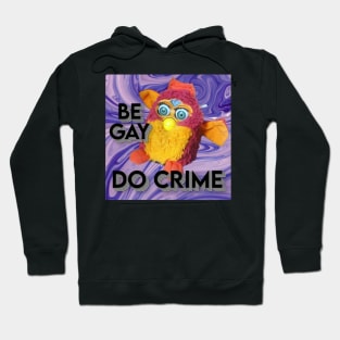 Furby - Be Gay Do Crime Hoodie